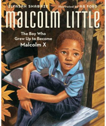 Malcolm Little The Boy Who Grew Up to Become Malcolm X - Ilyasah Shabazz Author 