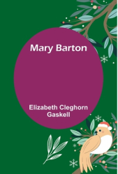 Mary Barton - Elizabeth Cleghorn Gaskell Author 