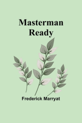 Masterman Ready - Frederick Marryat Author 