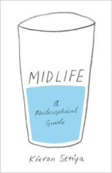 Midlife A Philosophical Guide - Kieran Setiya Author 