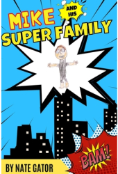 Mike and His Super Family - Nate Gator Author 