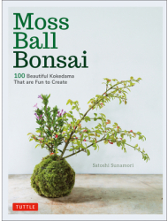 Moss Ball Bonsai 100 Beautiful Kokedama That Are Fun to Create - Satoshi Sunamori Author 