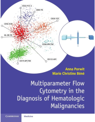 Multiparameter Flow Cytometry in the Diagnosis of Hematologic Malignancies - Anna Porwit Editor 