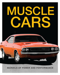 Muscle Cars Marvels of Power and Performance - Publications International Ltd Aut 