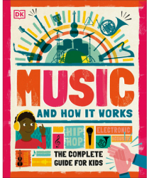 Music and How It Works An Introduction to Music for Children - DK Author 