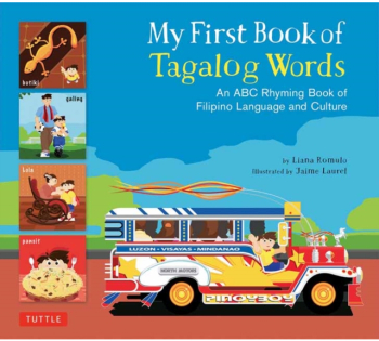 My First Book of Tagalog Words An ABC Rhyming Book of Filipino Language and Culture - Liana Romulo A 