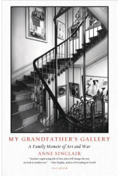 My Grandfather s Gallery A Family Memoir of Art and War - Anne Sinclair Author 