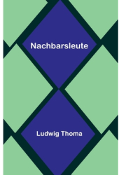 Nachbarsleute - Ludwig Thoma Author 