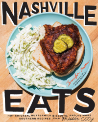 Nashville Eats Hot Chicken Buttermilk Biscuits and 100 More Southern Recipes from Music City - Jenn 