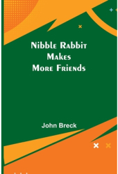 Nibble Rabbit Makes More Friends - John Breck Author 
