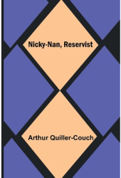 Nicky-Nan Reservist - Arthur Quiller-Couch Author 