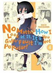 No Matter How I Look at It It s You Guys Fault I m Not Popular Vol 4 - Nico Tanigawa Created by 