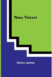 Nona Vincent - Henry James Author 
