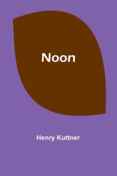 Noon - Henry Kuttner Author 