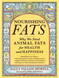 Nourishing Fats Why We Need Animal Fats for Health and Happiness - Sally Fallon Morell Author 