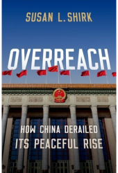 Overreach How China Derailed Its Peaceful Rise - Susan Shirk Author 