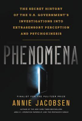 Phenomena The Secret History of the U S Government s Investigations Into Extrasensory Perception and 