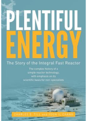 Plentiful Energy The Story of the Integral Fast Reactor The Complex History of a Simple Reactor Tech 
