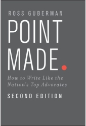 Point Made How to Write Like the Nation s Top Advocates - Ross Guberman Author 