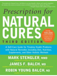 Prescription for Natural Cures A Self-Care Guide for Treating Health Problems with Natural Remedies I 