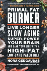Primal Fat Burner Live Longer Slow Aging Super-Power Your Brain and Save Your Life with a High-Fat 