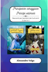 Principesse coraggiose e principi valorosi - Alessandro Volga Author 