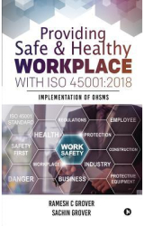 Providing Safe Healthy Workplace with ISO 45001 2018 Implementation of OHSMS - Sachin Grover Auth 