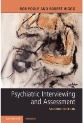 Psychiatric Interviewing and Assessment - Rob Poole Author 