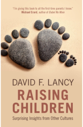 Raising Children Surprising Insights from Other Cultures - David F Lancy Author 