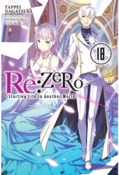RE Zero -Starting Life in Another World- Vol 18 Light Novel - Tappei Nagatsuki Author 