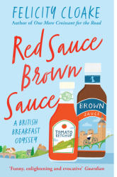 Red Sauce Brown Sauce A British Breakfast Odyssey - Felicity Cloake Author 
