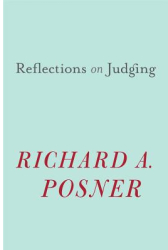 Reflections on Judging - Richard A Posner Author 