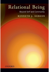 Relational Being Beyond Self and Community - Kenneth J Gergen Author 