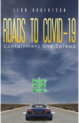 Roads to COVID-19 Containment and Spread - Leon Robertson Author 