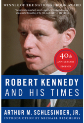 Robert Kennedy and His Times 40th Anniversary Edition - Arthur M Schlesinger Author 