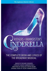 Rodgers Hammerstein s Cinderella The Complete Book and Lyrics of the Broadway Musical the Applause 