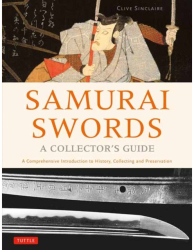 Samurai Swords - A Collector s Guide A Comprehensive Introduction to History Collecting and Preserva 