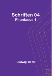 Schriften 04 Phantasus 1 - Ludwig Tieck Author 