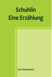 Schuhlin Eine Erz - Carl Sternheim Author 
