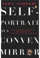 Self-Portrait in a Convex Mirror - John Ashbery 