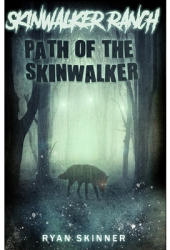 Skinwalker Ranch Path of the Skinwalker - Ryan T Skinner Author 