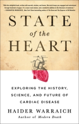 State of the Heart Exploring the History Science and Future of Cardiac Disease - Haider Warraich A 