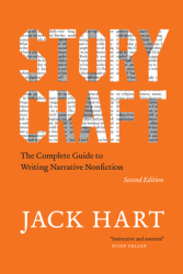 Storycraft Second Edition The Complete Guide to Writing Narrative Nonfiction - Jack Hart Author 