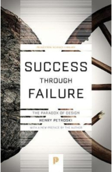 Success Through Failure The Paradox of Design - Henry Petroski Author 