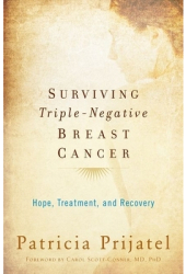 Surviving Triple-Negative Breast Cancer Hope Treatment and Recovery - Patricia Prijatel Author 