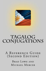 Tagalog Conjugations A Reference Guide Second Edition - Brad Lowe Author 