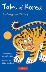 Tales of Korea 53 Enchanting Stories of Ghosts Goblins Princes Fairies and More Includes 30 Minh 