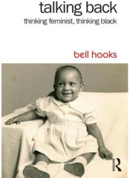 Talking Back Thinking Feminist Thinking Black - Bell Hooks Author 