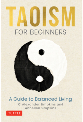 Taoism for Beginners A Guide to Balanced Living - C Alexander Simpkins Author 