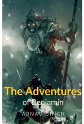 The Adventures of Benjamin - Arnav Singh Author 